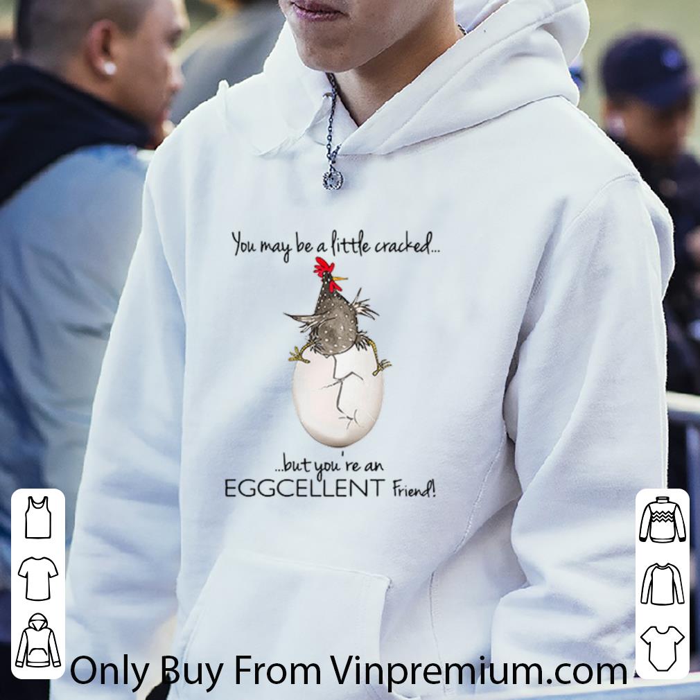 Premium Chicken Egg You May Be A Little Cracked But Youre An Eggcellent Friend shirt 5df9a718 premium chicken egg you may be a little cracked but youre an eggcellent friend shirt 4 - Premium Chicken Egg You May Be A Little Cracked But Youre An Eggcellent Friend shirt