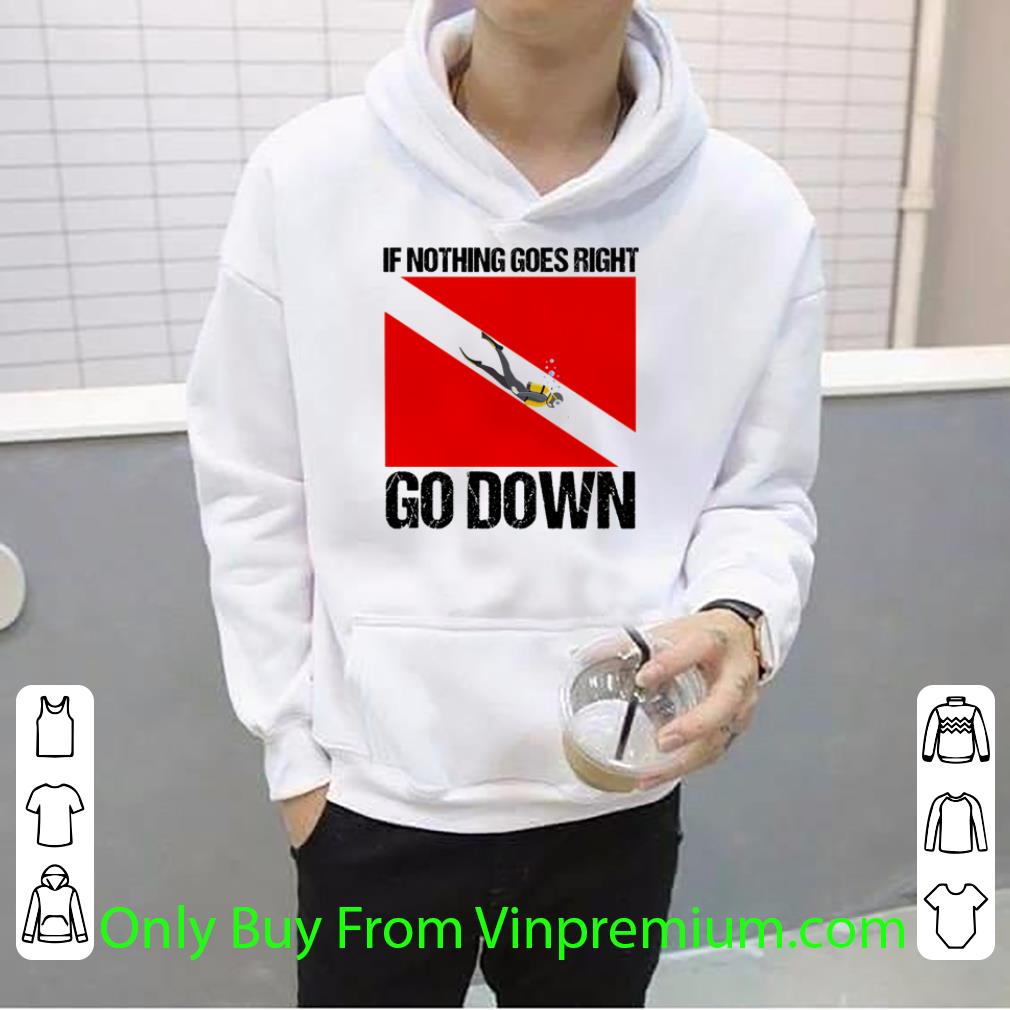 Awesome If Nothing Goes Right Go Down shirt 92cc826a awesome if nothing goes right go down shirt 4 - Awesome If Nothing Goes Right Go Down shirt