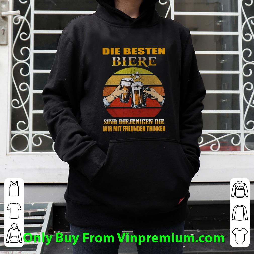 97b158d5 pretty die besten biere sind diejenigen die wir mit freunden trinken shirt 4 - Pretty Die Besten Biere Sind Diejenigen Die Wir Mit Freunden Trinken shirt