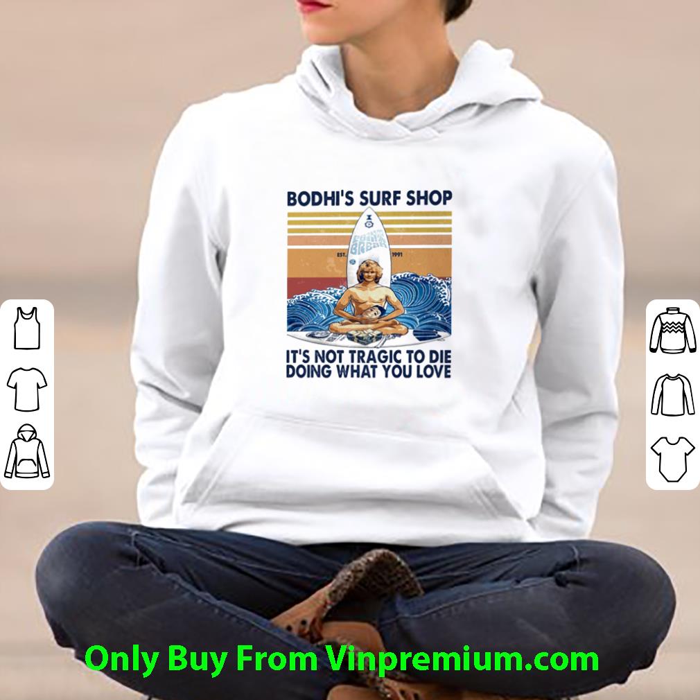 Original Vintage Boshi’s Surf Shop It’s Not Tragic To Die Doing What You Love shirt b44f301f original vintage boshi s surf shop it s not tragic to die doing what you love shirt 4 - Original Vintage Boshi’s Surf Shop It’s Not Tragic To Die Doing What You Love shirt