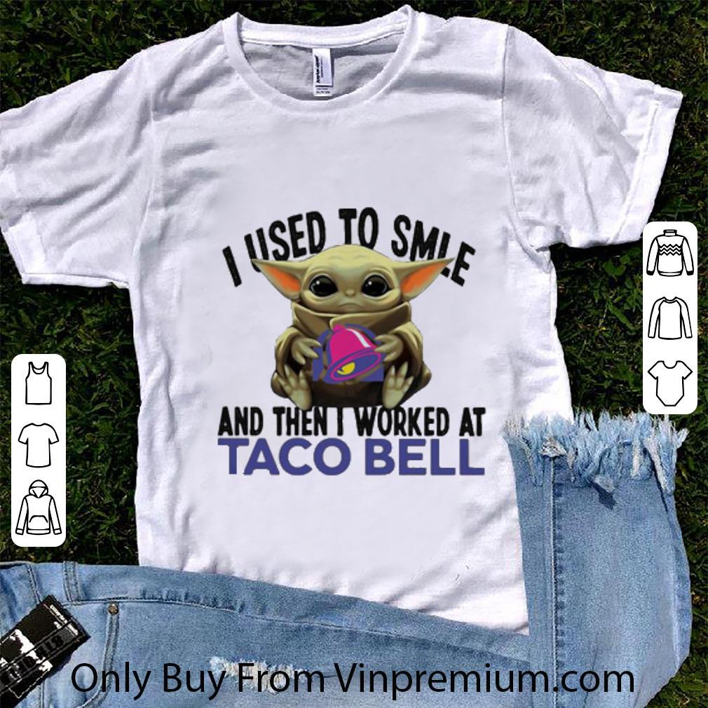 Nice Baby Yoda I Used To Smile And Then I Worked At Taco Bell Star Wars shirt