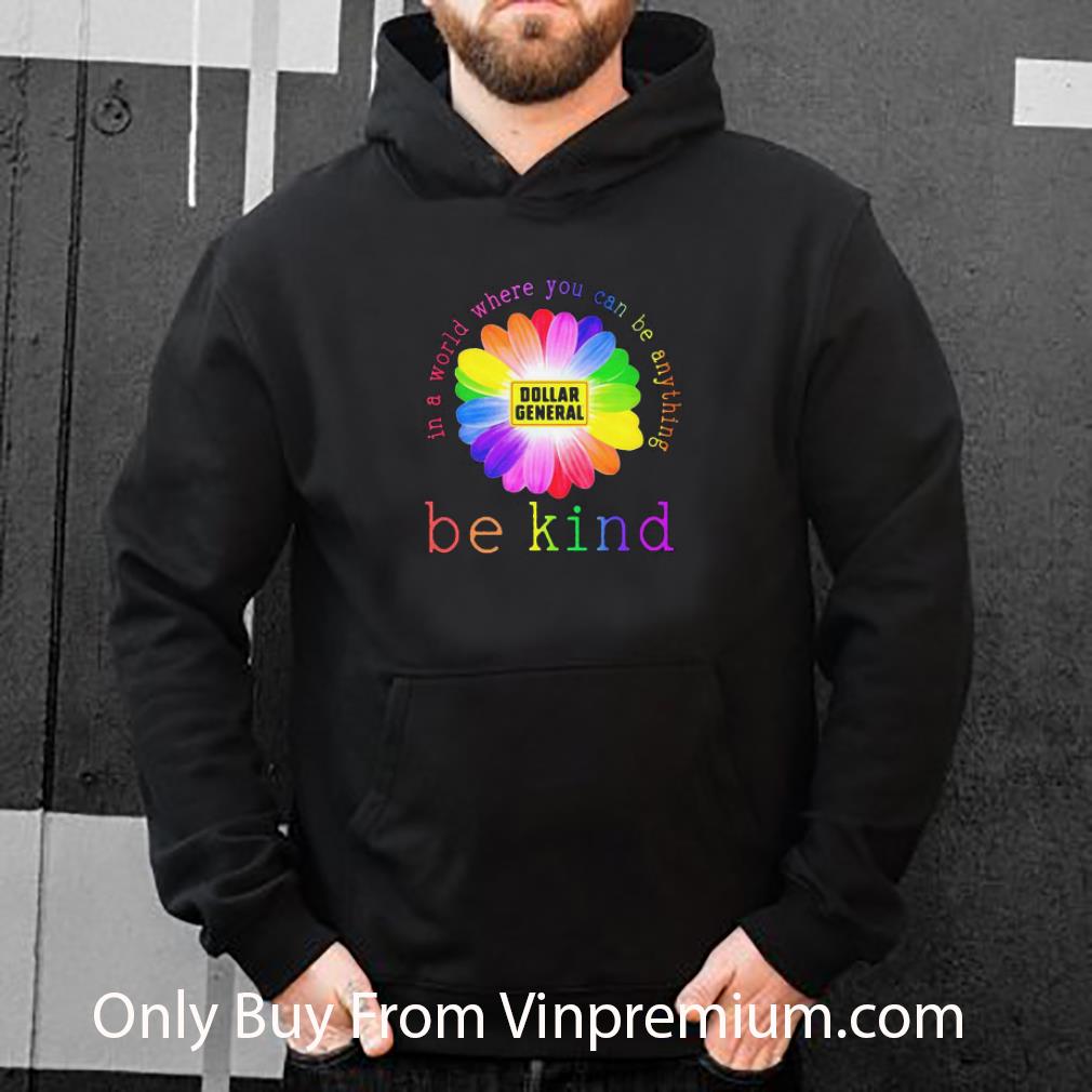 c89f35e9 nice lgbt flower dollar general in a world where you can be anything be kind shirt 4 - Nice Lgbt Flower Dollar General In A World Where You Can Be Anything Be Kind shirt