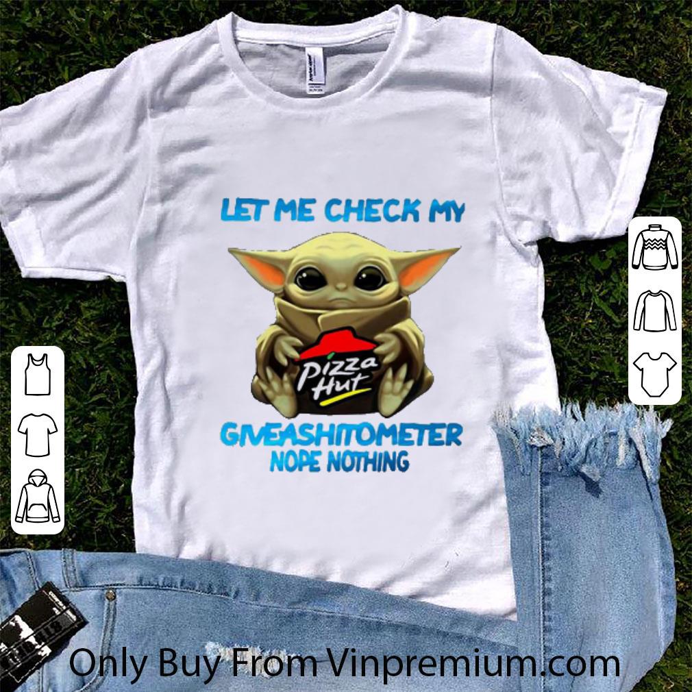 Awesome Star Wars Baby Yoda Hug Pizza Hut Let Me Check My Giveashitometer Nope Nothing shirt