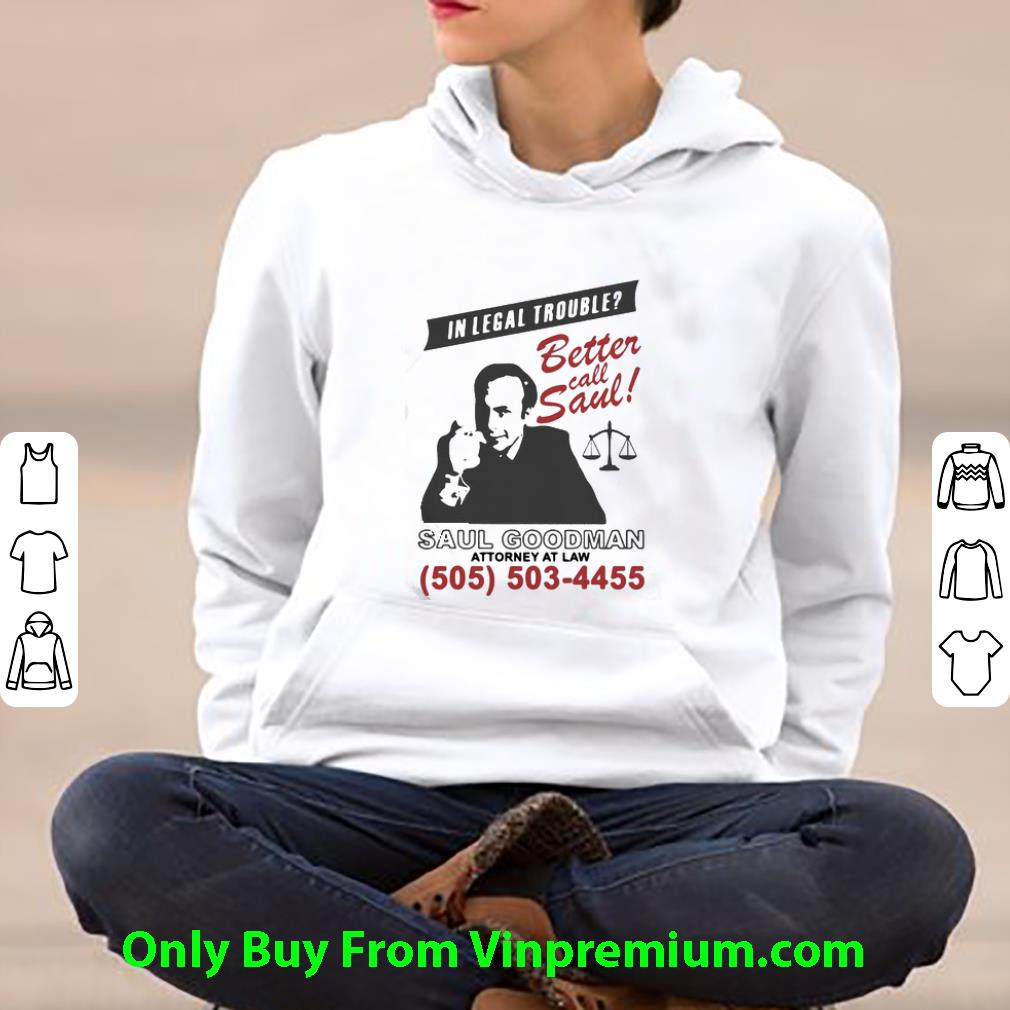 Hot In Legal Trouble Better Call Saul Goodman Attorney shirt de0e9e51 hot in legal trouble better call saul goodman attorney shirt 4 - Hot In Legal Trouble Better Call Saul Goodman Attorney shirt