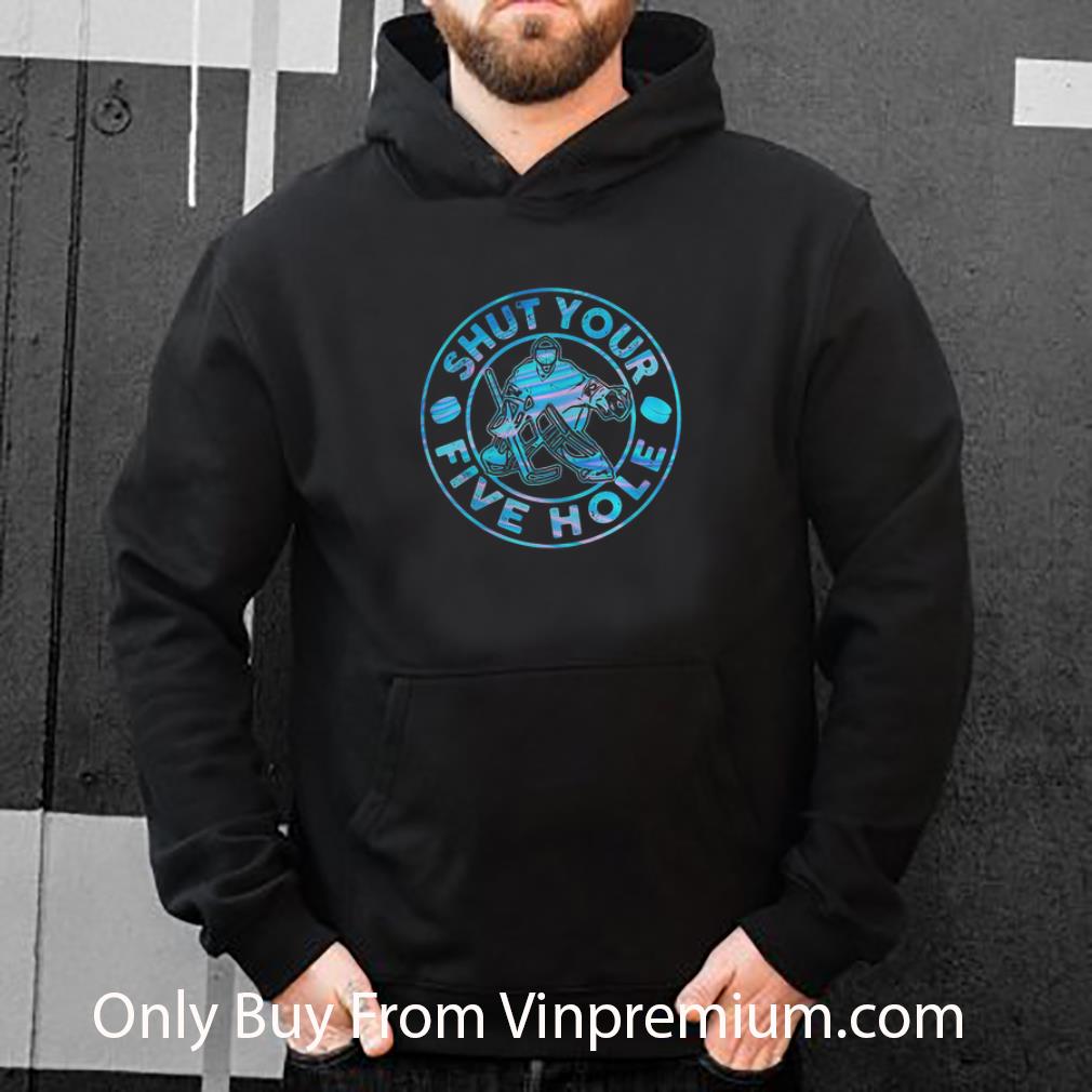 Great Ice Hockey Shut Your Five Hole shirt e9b69b73 great ice hockey shut your five hole shirt 4 - Great Ice Hockey Shut Your Five Hole shirt