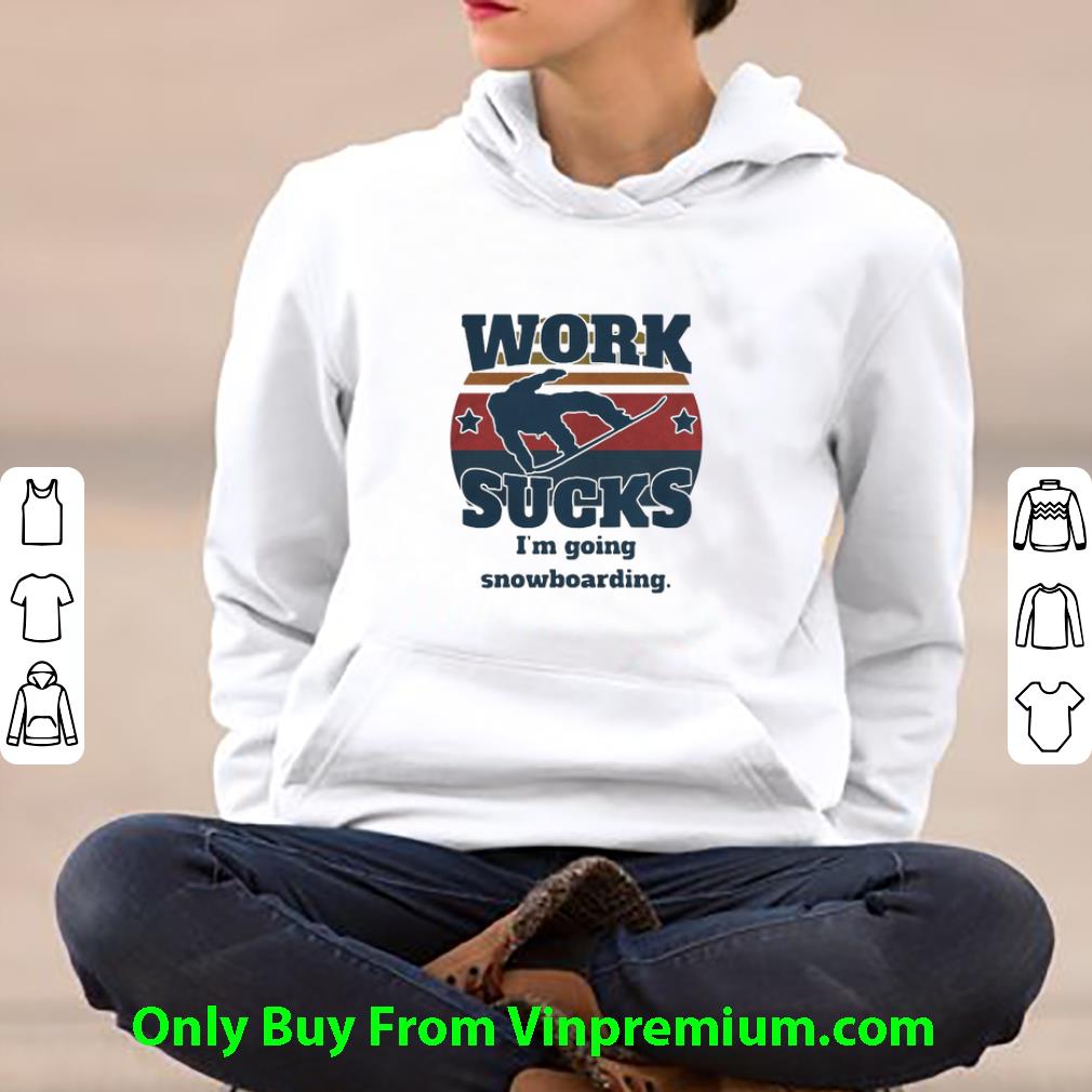 f367dad5 top work sucks i m going snowboarding vintage shirt 4 - Top Work Sucks I’m Going Snowboarding Vintage shirt