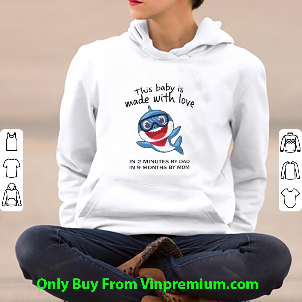 0974fa79 nice shark this baby is made with love in 2 minutes by dad in 9 months by mom shirt 4 - Nice Shark This Baby Is Made With Love In 2 Minutes By Dad In 9 Months By Mom shirt