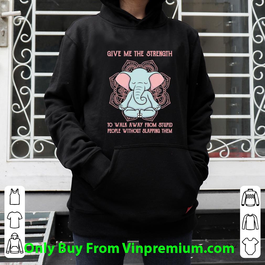 Original Baby Elephant Yoga Give Me The Strength To Walk Away From Stupid People Without Slapping shirt 2ba83e5d original baby elephant yoga give me the strength to walk away from stupid people without slapping shirt 4 - Original Baby Elephant Yoga Give Me The Strength To Walk Away From Stupid People Without Slapping shirt