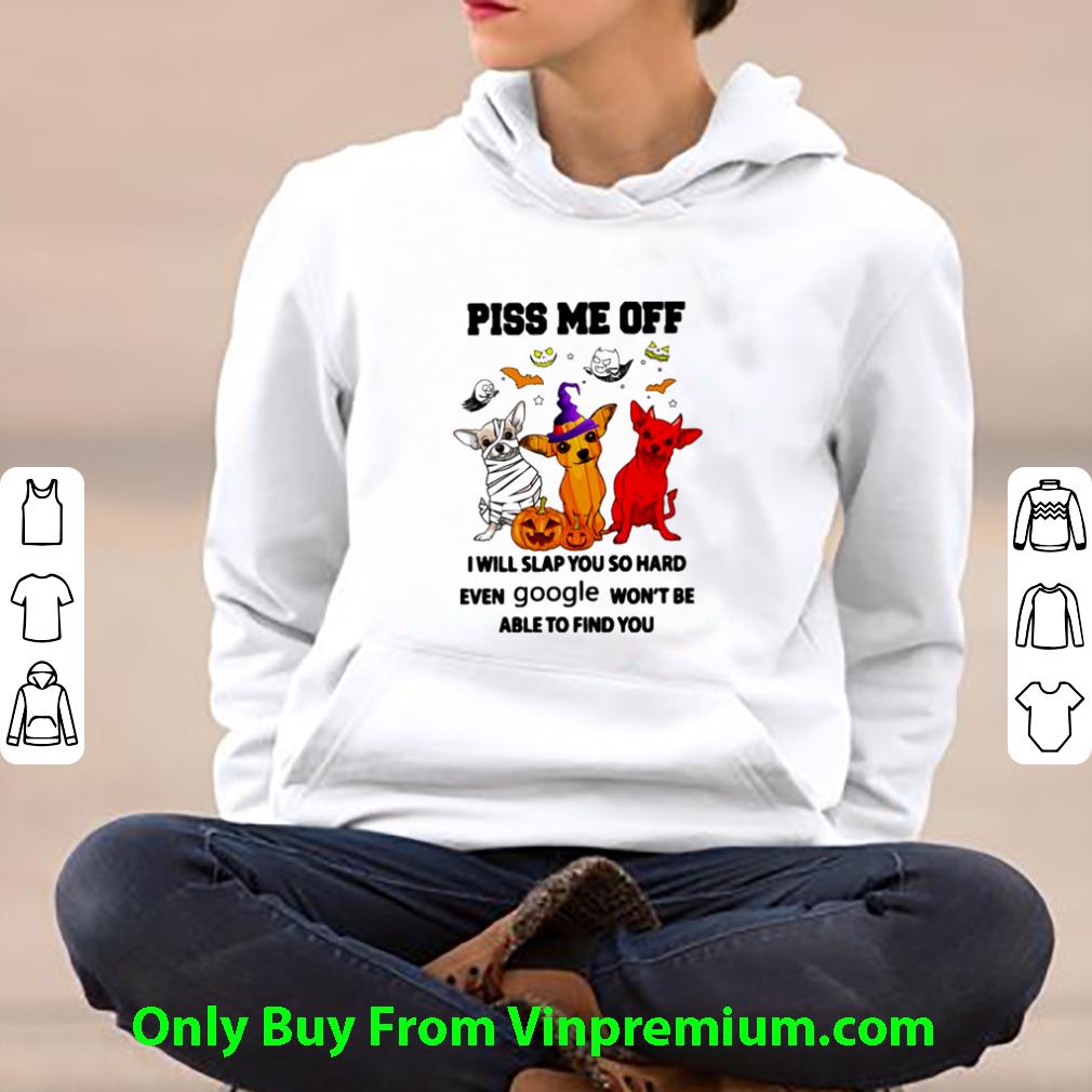 Official Chihuahua Piss Me Off I Will Slap You So Hard Even Google Halloween shirt 2d197647 official chihuahua piss me off i will slap you so hard even google halloween shirt 4 - Official Chihuahua Piss Me Off I Will Slap You So Hard Even Google Halloween shirt