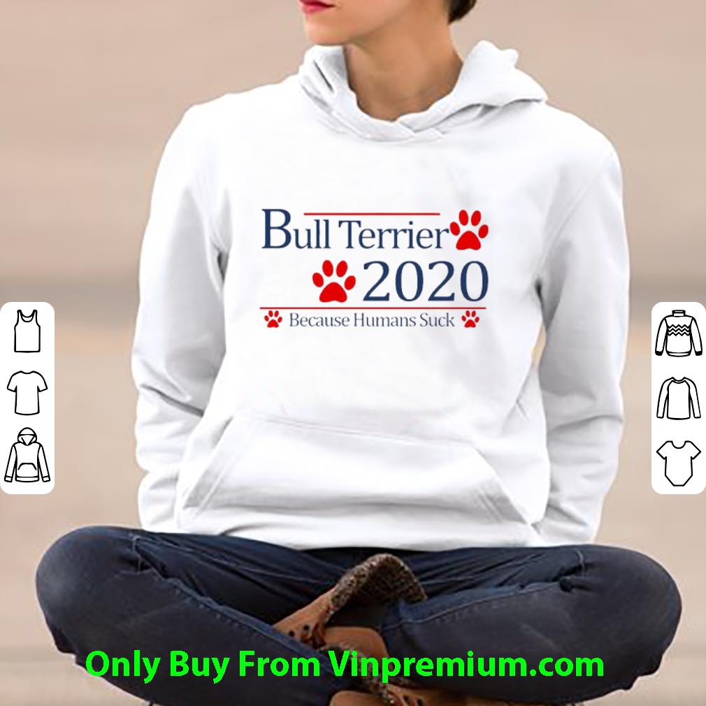 56bddaf6 premium bull terrier 2020 because humans suck shirt 4 - Premium Bull Terrier 2020 Because Humans Suck shirt