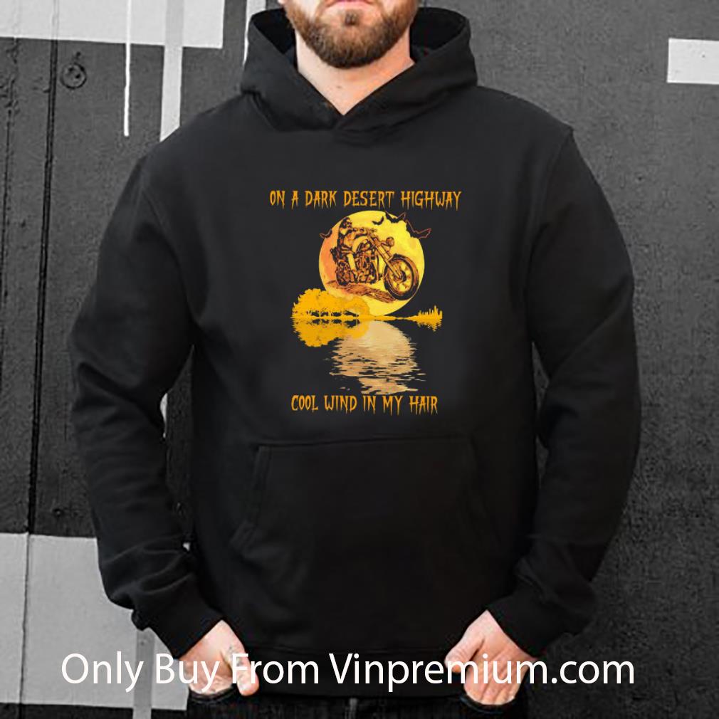 Premium Motor On A Dark Desert Highway Cool Wind In My Hair shirt 8bb7f9e9 premium motor on a dark desert highway cool wind in my hair shirt 4 - Premium Motor On A Dark Desert Highway Cool Wind In My Hair shirt