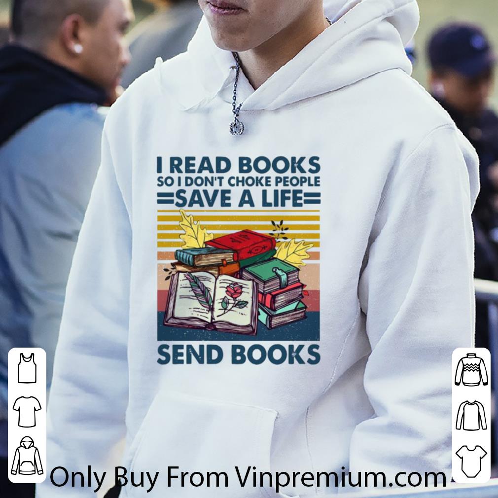 be83d512 premium i read books so i don t choke people save a life send books vintage shirt 4 - Premium I Read Books So I Don’t Choke People Save A Life Send Books Vintage shirt