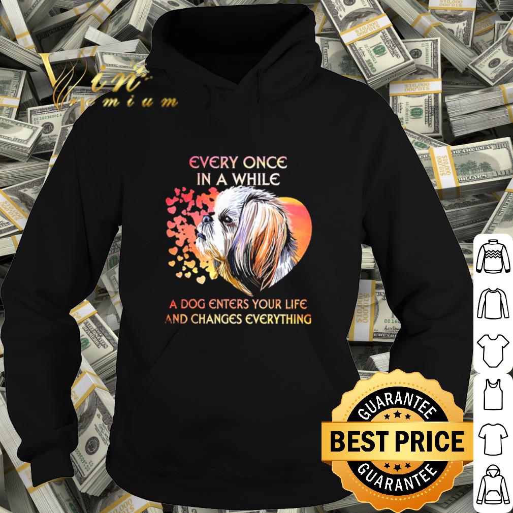 Best Shih Tzu every once in a while a dog enters your life shirt 24fb2145 best shih tzu every once in a while a dog enters your life shirt 4 - Best Shih Tzu every once in a while a dog enters your life shirt