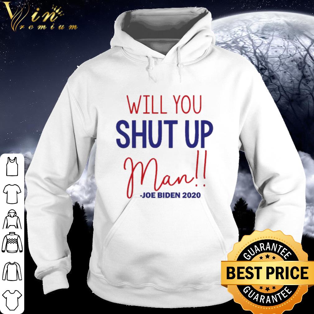 Premium Joe Biden Will You Shut Up Man shirt 45dbb7af premium joe biden will you shut up man shirt 4 - Premium Joe Biden Will You Shut Up Man shirt
