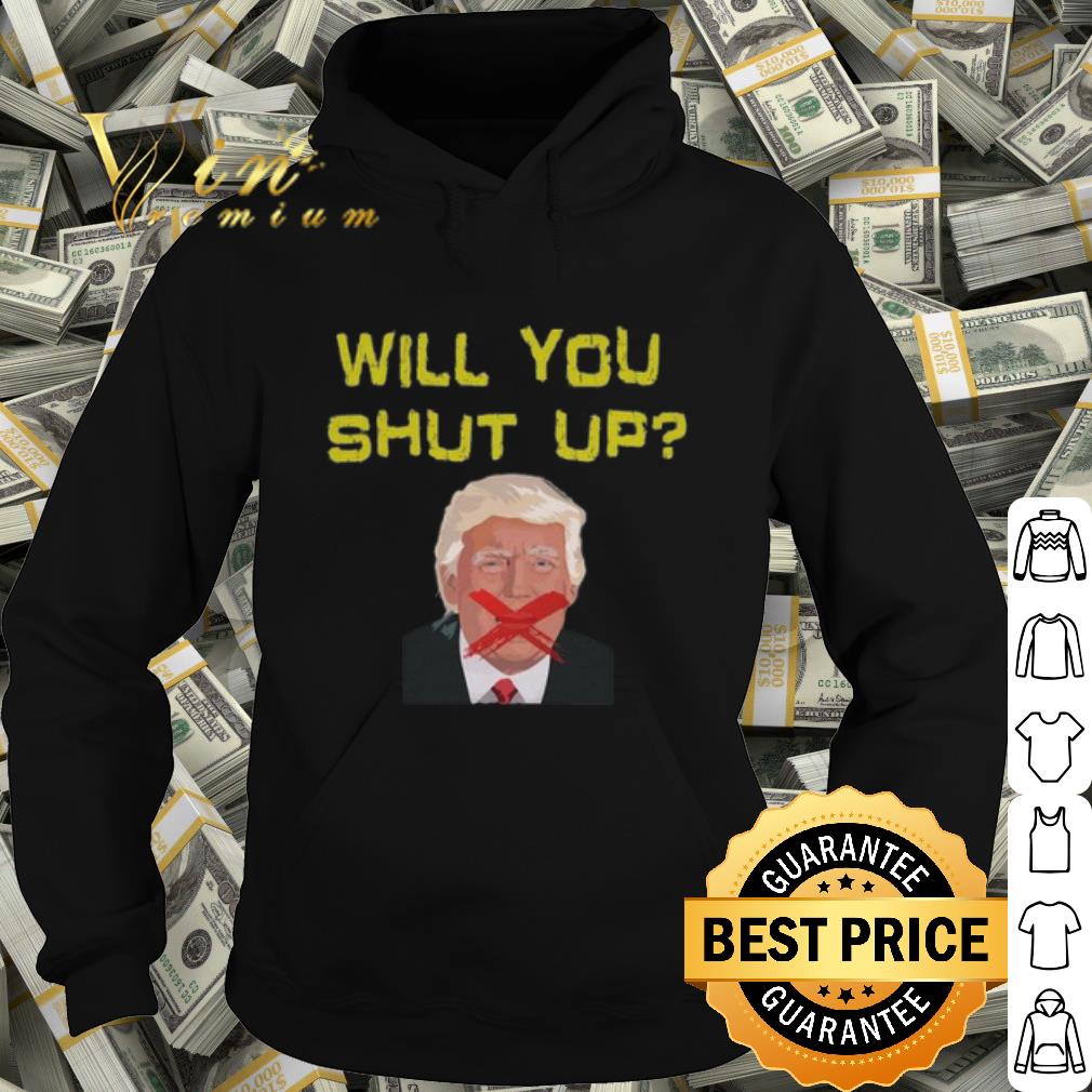 Premium Trump Debates 2020 will you shut up man shirt 725148e5 premium trump debates 2020 will you shut up man shirt 4 - Premium Trump Debates 2020 will you shut up man shirt