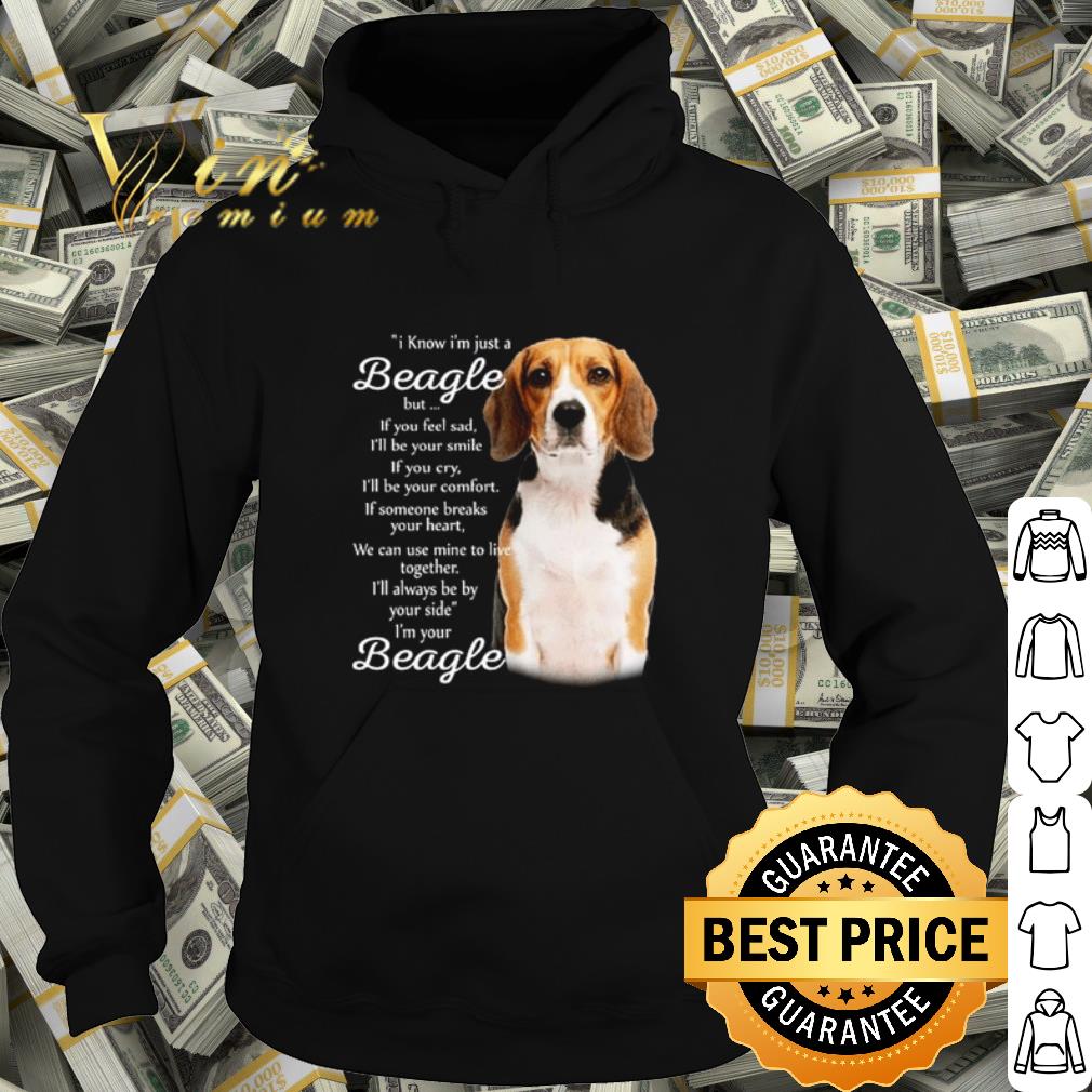 9ef270b9 official i know i m just a beagle but if you feel sad i ll be your smile shirt 4 - Official I know I'm just a Beagle but if you feel sad i'll be your smile shirt