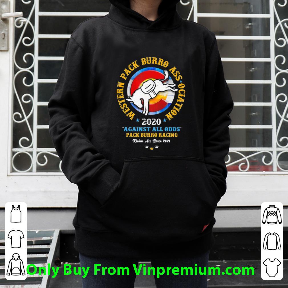 Top Western Pack Burro Association 2020 Against All Odds Pack Burro Racing Kickin Ass Since 1949 shirt a4049bb5 top western pack burro association 2020 against all odds pack burro racing kickin ass since 1949 shirt 4 - Top Western Pack Burro Association 2020 Against All Odds Pack Burro Racing Kickin Ass Since 1949 shirt