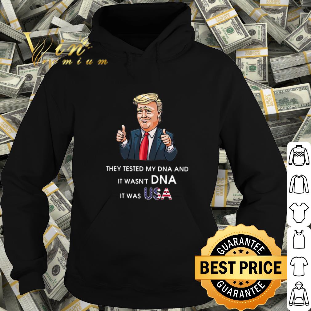 b19f4041 premium donald trump they tested my dna and it wasn t dna it was usa shirt 4 - Premium Donald Trump They Tested My DNA And It Wasn't DNA It Was Usa shirt