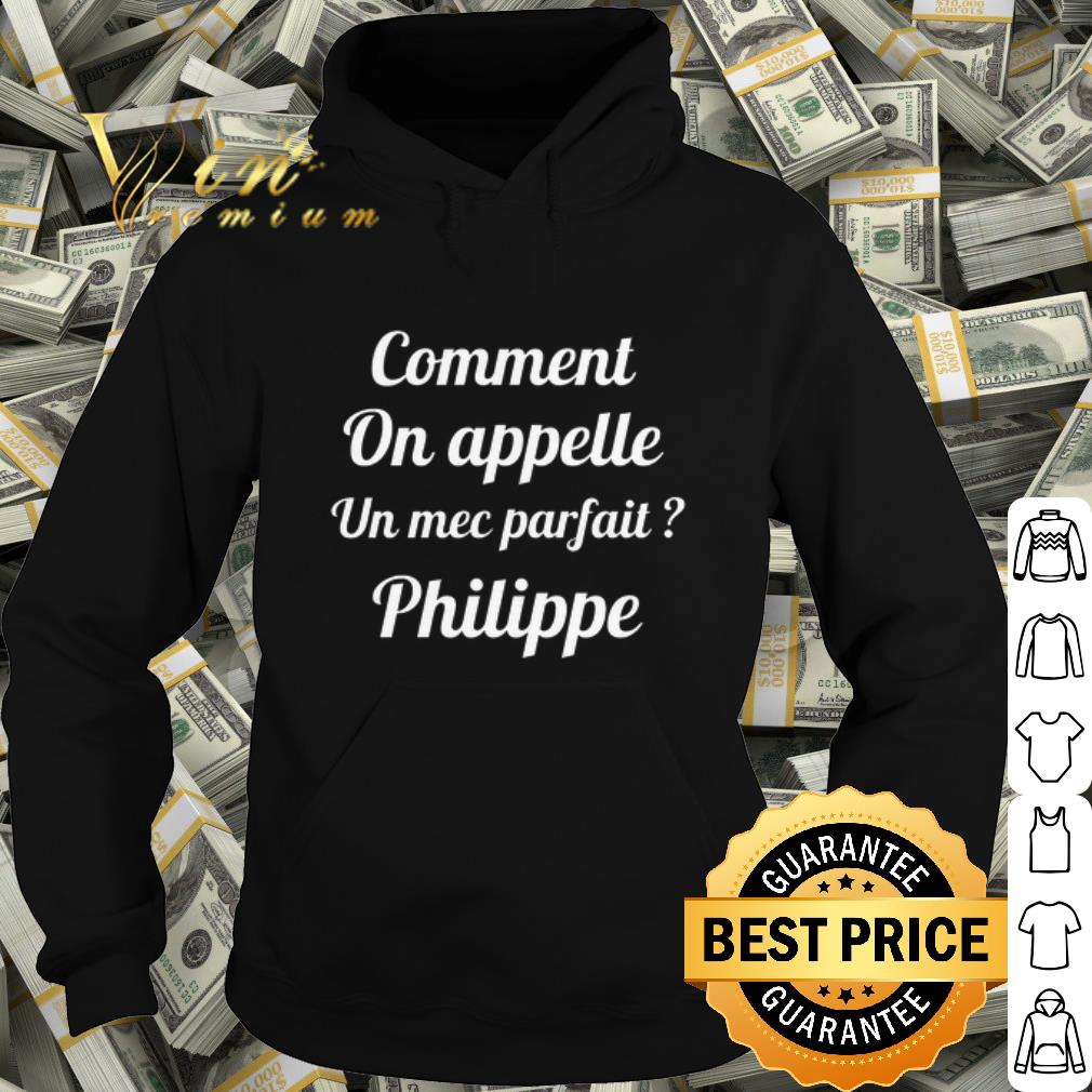 Best Comment On Appelle Un Mec Parfait Philippe shirt b829dfc4 best comment on appelle un mec parfait philippe shirt 4 - Best Comment On Appelle Un Mec Parfait Philippe shirt