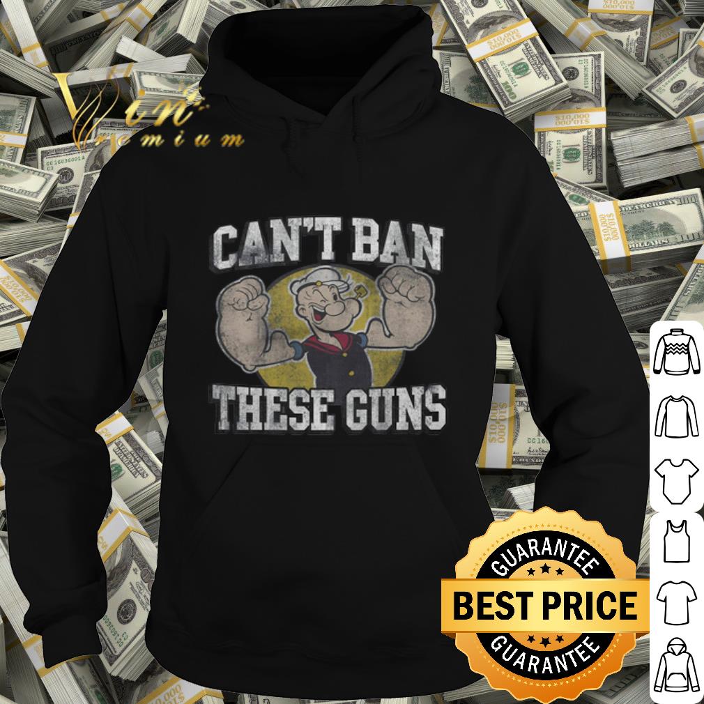 ceb9d5bb original the sailor popeye can t ban these guns shirt 4 - Original The Sailor Popeye Can't ban these Guns shirt