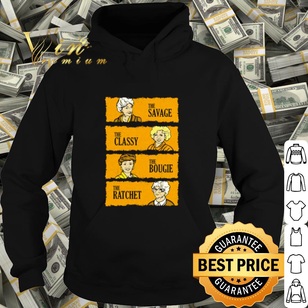 fa600313 top the golden girls the savage the classy the boogie the ratchet shirt 4 - Top The Golden Girls the savage the classy the boogie the ratchet shirt