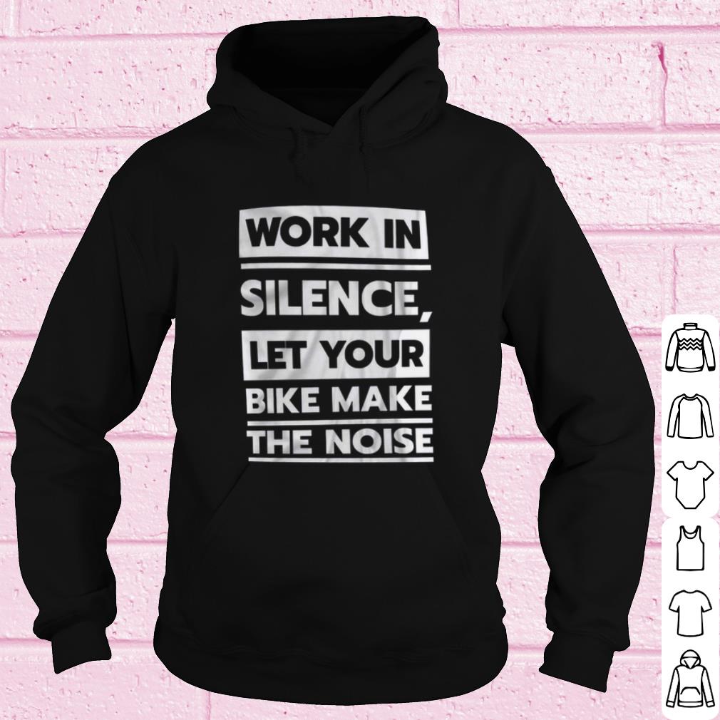 Premium Work in Silence Let Your Bike Make The Noise shirt 0fced4f0 premium work in silence let your bike make the noise shirt 4 - Premium Work in Silence Let Your Bike Make The Noise shirt
