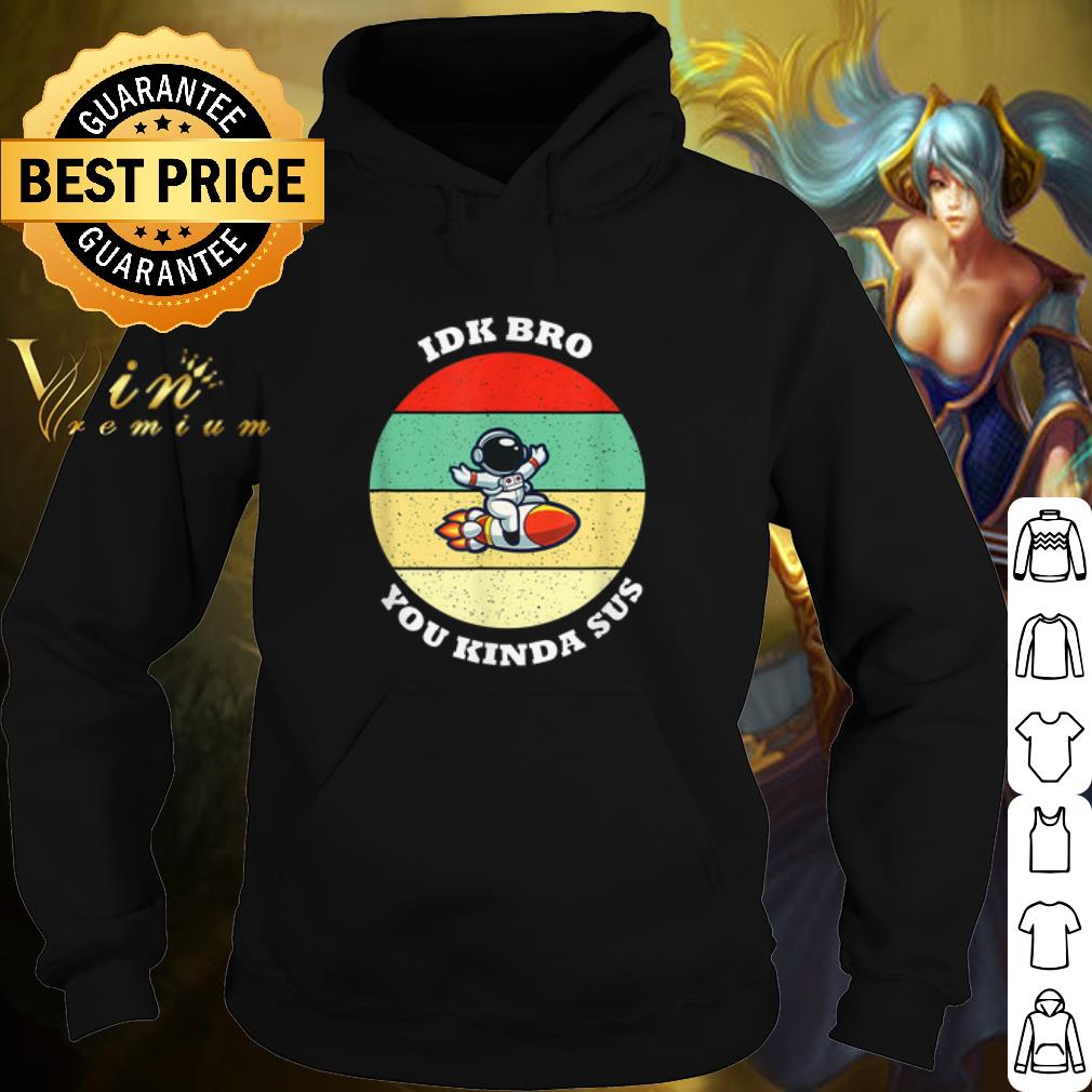 Nice Among Us Vintage IDK Bro You Kinda Sus shirt 1485cfb5 nice among us vintage idk bro you kinda sus shirt 4 - Nice Among Us Vintage IDK Bro You Kinda Sus shirt