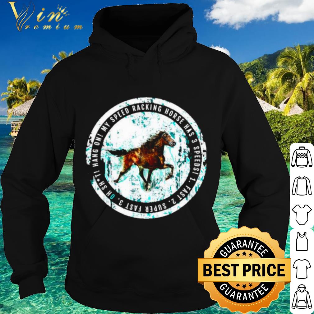Official My Speed Racking Horse Has 3 speeds Fast shirt 1edea945 official my speed racking horse has 3 speeds fast shirt 4 - Official My Speed Racking Horse Has 3 speeds Fast shirt