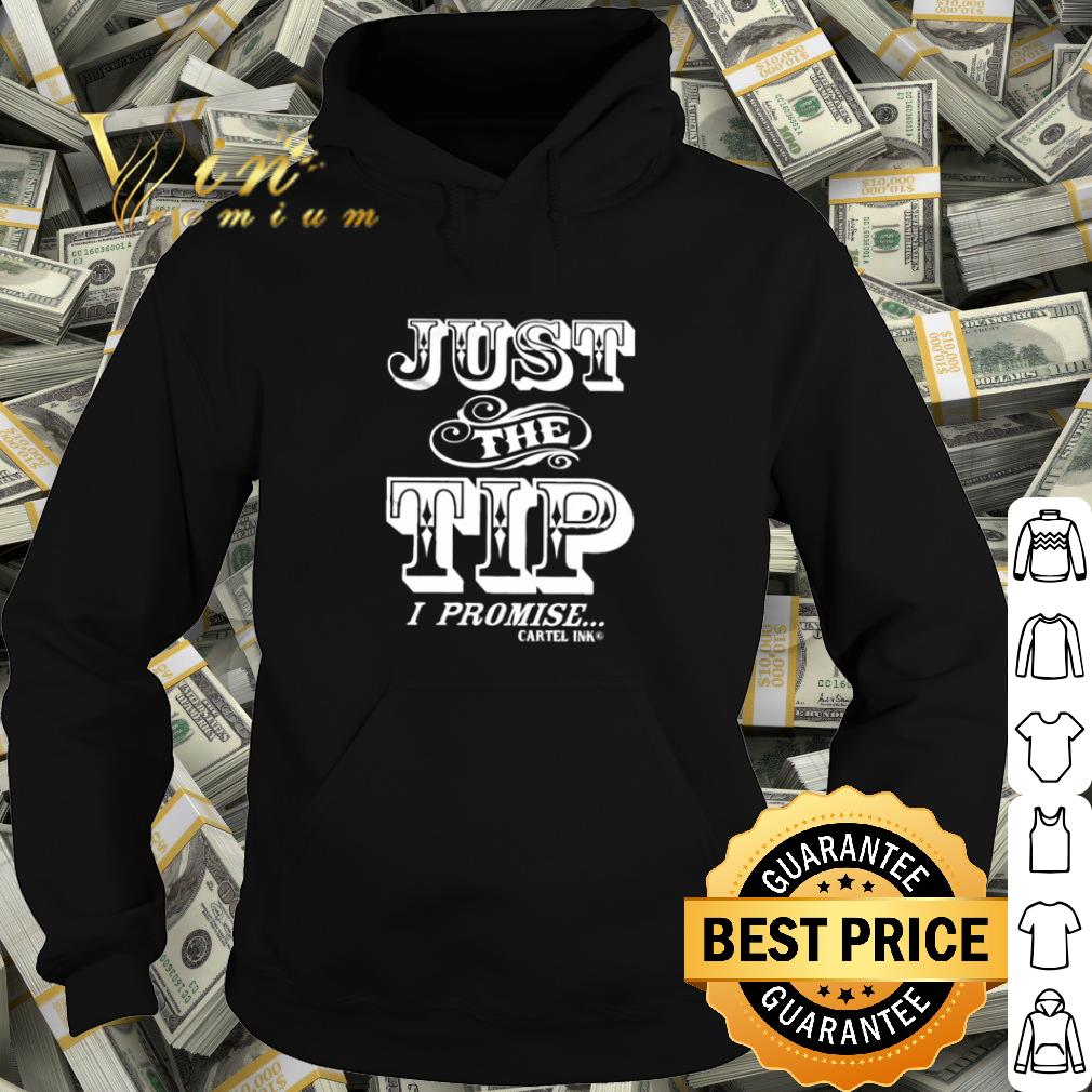 37ee923c best just the tip i promise cartel ink shirt 4 - Best Just the tip I promise cartel ink shirt