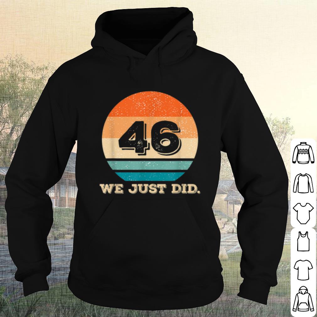 Original Retro 46 We Just Did shirt 5754dc57 original retro 46 we just did shirt 4 - Original Retro 46 We Just Did shirt
