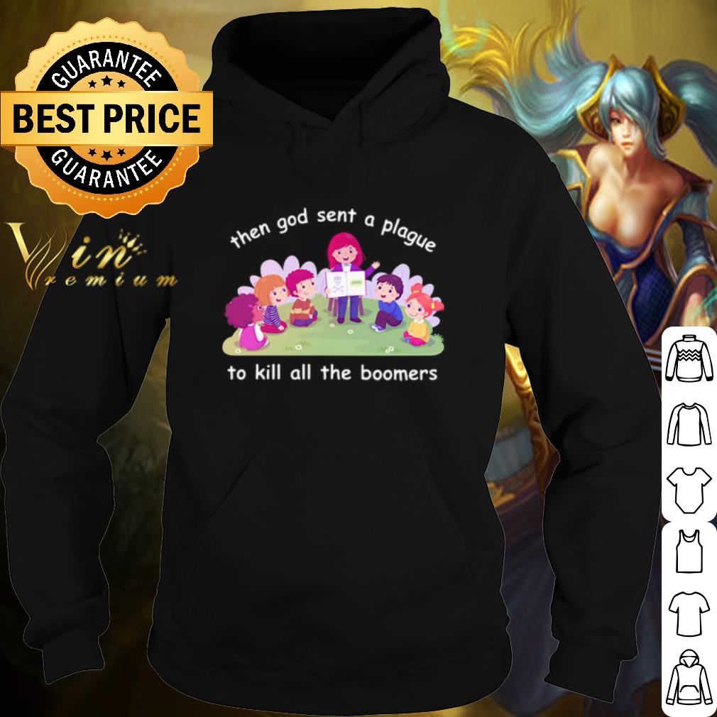 Nice Then god sent a plague to kill all the boomers shirt 5e4adb10 nice then god sent a plague to kill all the boomers shirt 4 - Nice Then god sent a plague to kill all the boomers shirt