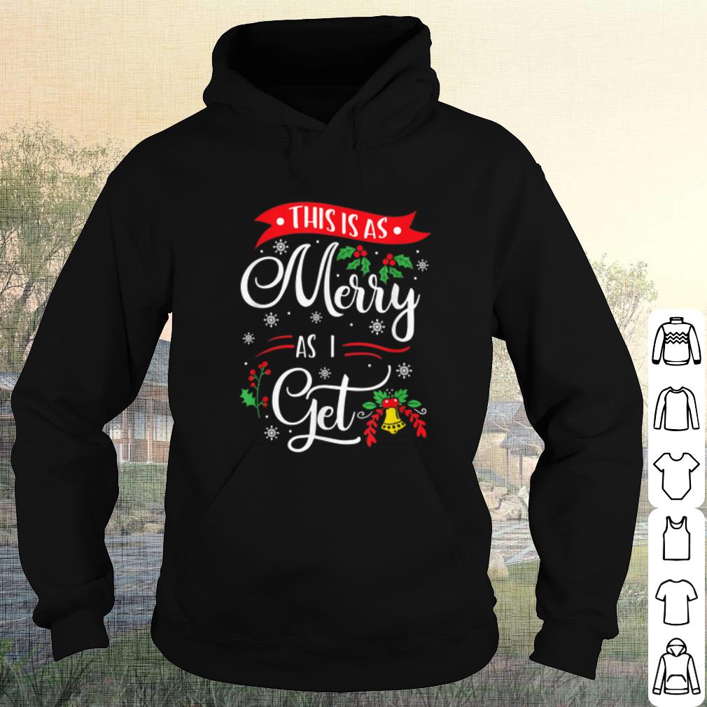 5fff3dea cool this is as merry as i get christmas shirt 4 - Cool This Is As Merry As I Get Christmas shirt