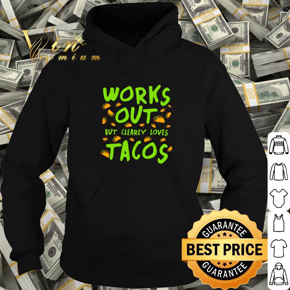 6600e55e best works out but clearly loves tacos shirt 4 - Best Works out but clearly loves Tacos shirt