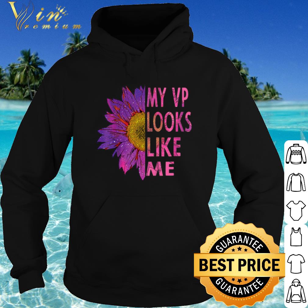 Best Sunflower My Vp Looks Like Me shirt 6cceb2f0 best sunflower my vp looks like me shirt 4 - Best Sunflower My Vp Looks Like Me shirt