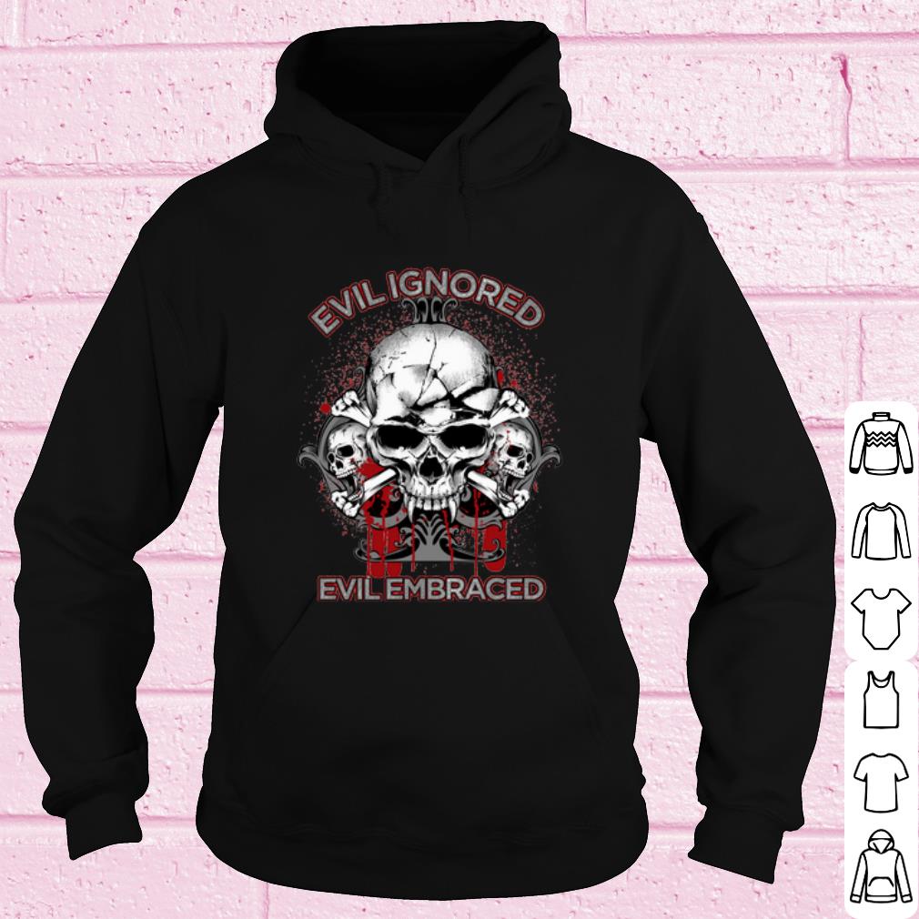 Official Evil Ignored Evil Embraced Skull shirt c141063a official evil ignored evil embraced skull shirt 4 - Official Evil Ignored Evil Embraced Skull shirt