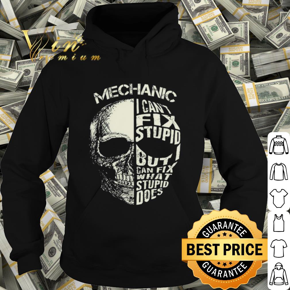 ca9cb194 nice mechanic i cant fix stupid but can fix what stupid does shirt 4 - Nice Mechanic I Cant Fix Stupid But Can Fix What Stupid Does shirt