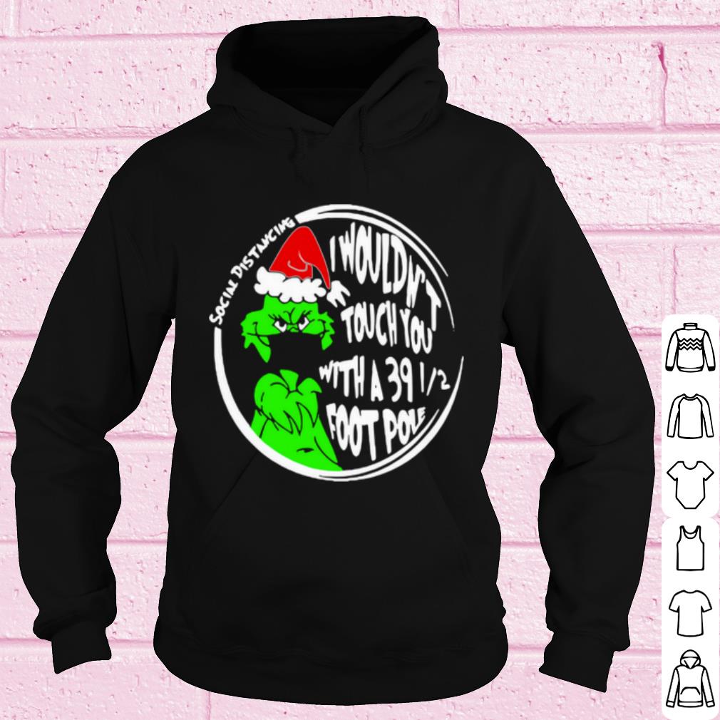 Premium Grinch Social Distancing I Wouldnt Touch You With A 39 12 Foot Pole Christmas shirt d6a10623 premium grinch social distancing i wouldnt touch you with a 39 12 foot pole christmas shirt 4 - Premium Grinch Social Distancing I Wouldnt Touch You With A 39 12 Foot Pole Christmas shirt