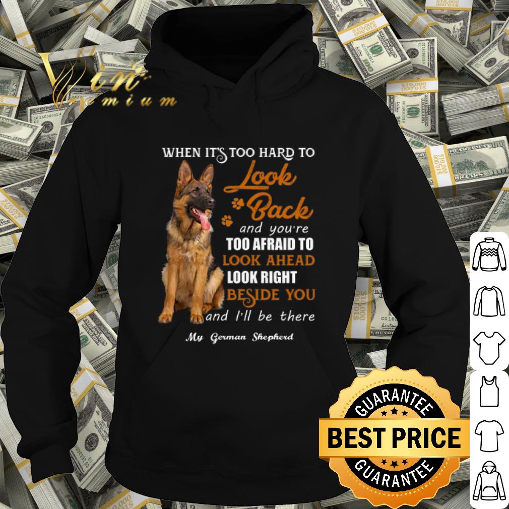 Best German Shepherd when it's too hard to look back and you're too afraid shirt 0a79ef7e best german shepherd when it s too hard to look back and you re too afraid shirt 4 - Best German Shepherd when it's too hard to look back and you're too afraid shirt