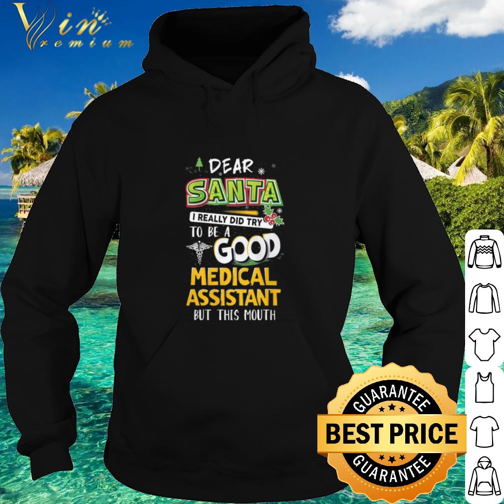 Premium Dear Santa I Really Did Try To Be A Good Medical Assistant But This Mouth shirt 115d464a premium dear santa i really did try to be a good medical assistant but this mouth shirt 4 - Premium Dear Santa I Really Did Try To Be A Good Medical Assistant But This Mouth shirt