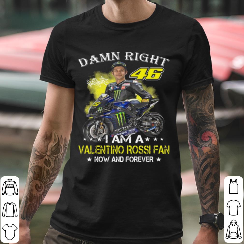 14a1d948 official damn right 46 i am a valentino rossi fan now and forever signature shirt 4 - Official Damn Right 46 I Am A Valentino Rossi Fan Now And Forever Signature shirt