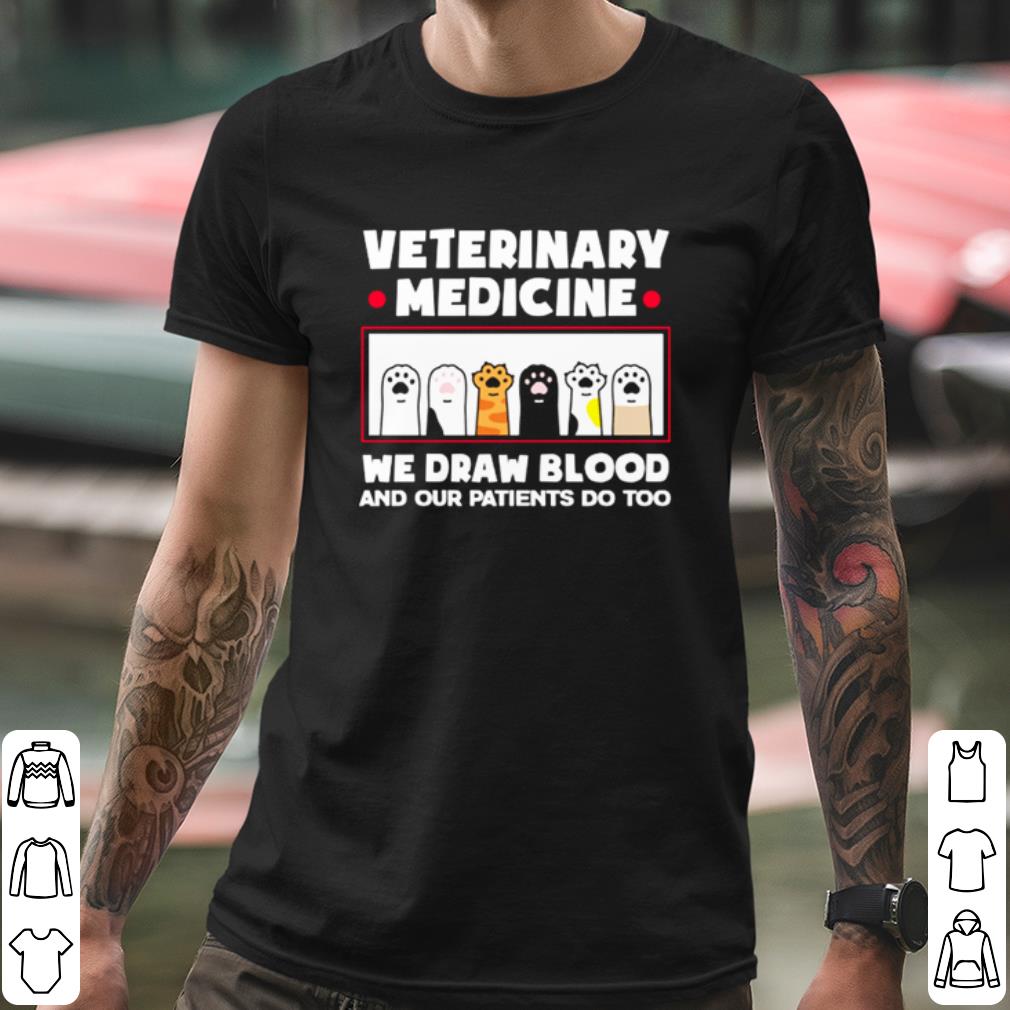 Official Veterinary Medicine We Draw Blood And Our Patients Do Too shirt 27599168 official veterinary medicine we draw blood and our patients do too shirt 4 - Official Veterinary Medicine We Draw Blood And Our Patients Do Too shirt