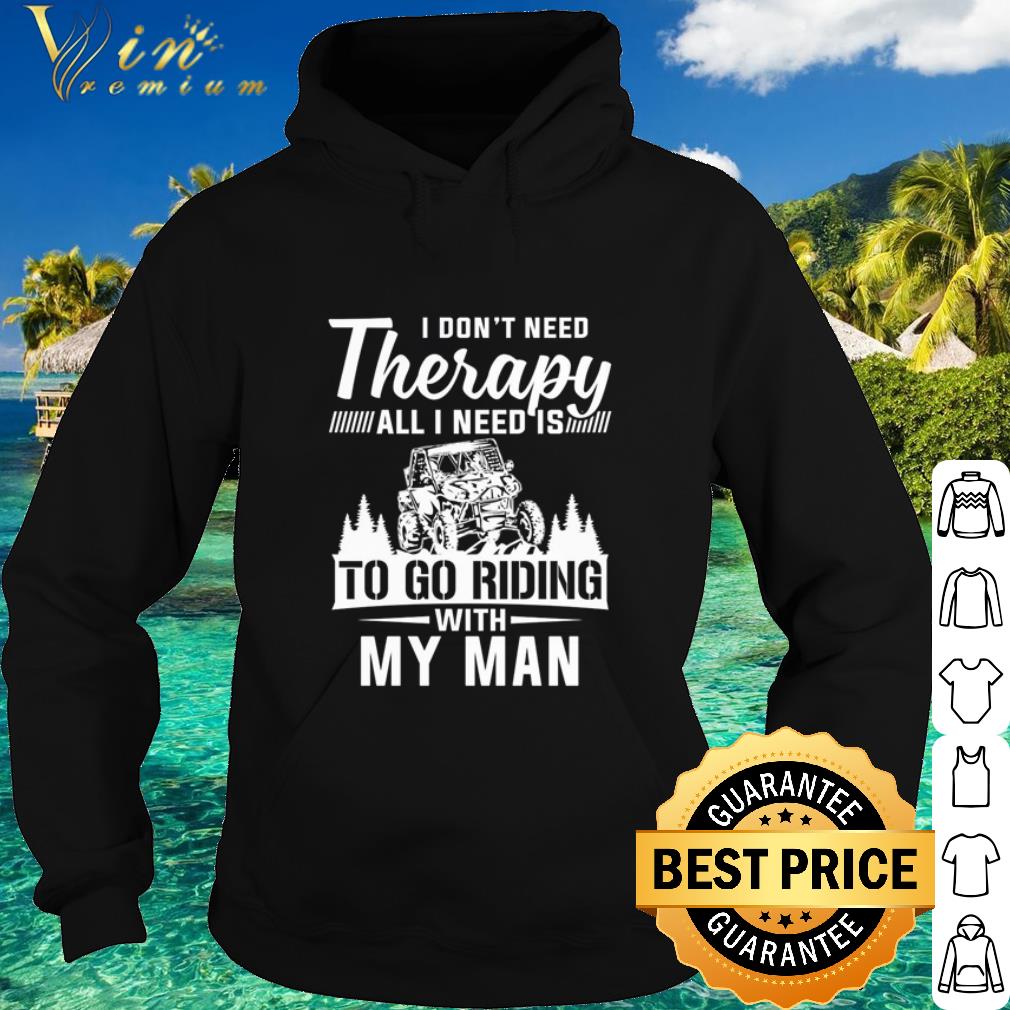 2a1a0065 premium utv i don t need therapy all i need is to go riding with my man shirt 4 - Premium Utv I Don't Need Therapy All I Need Is To Go Riding With My Man shirt