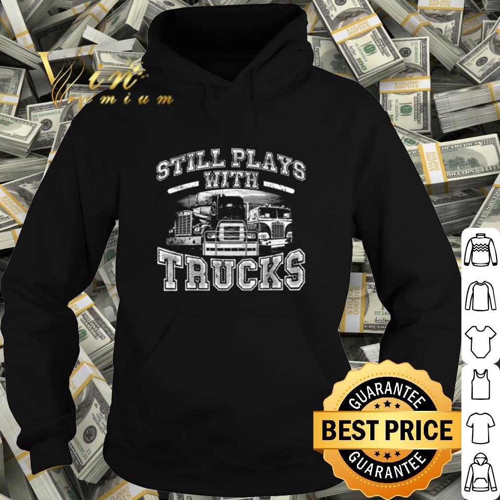 Best Still Plays With Trucks shirt 314bfc56 best still plays with trucks shirt 4 - Best Still Plays With Trucks shirt