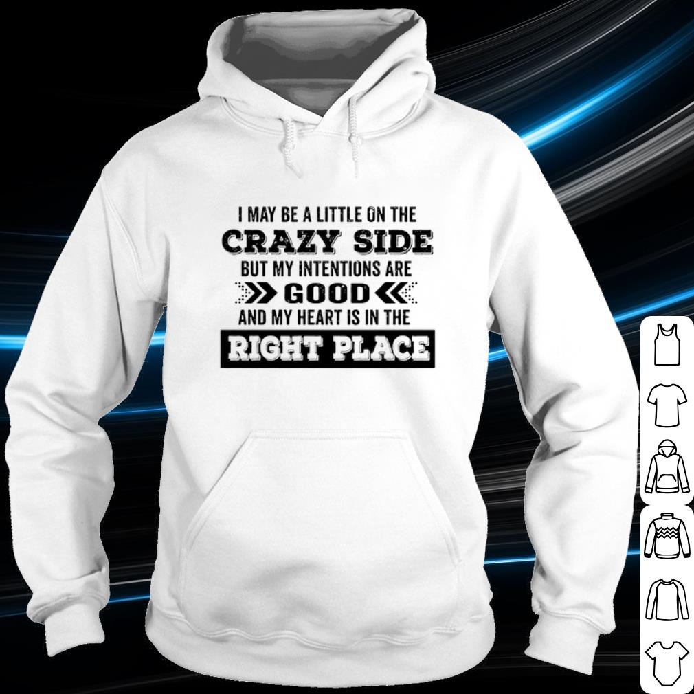 Official I May Be A Little On The Crazy Side But My Intentions Are Good shirt 4a1a645e official i may be a little on the crazy side but my intentions are good shirt 4 - Official I May Be A Little On The Crazy Side But My Intentions Are Good shirt
