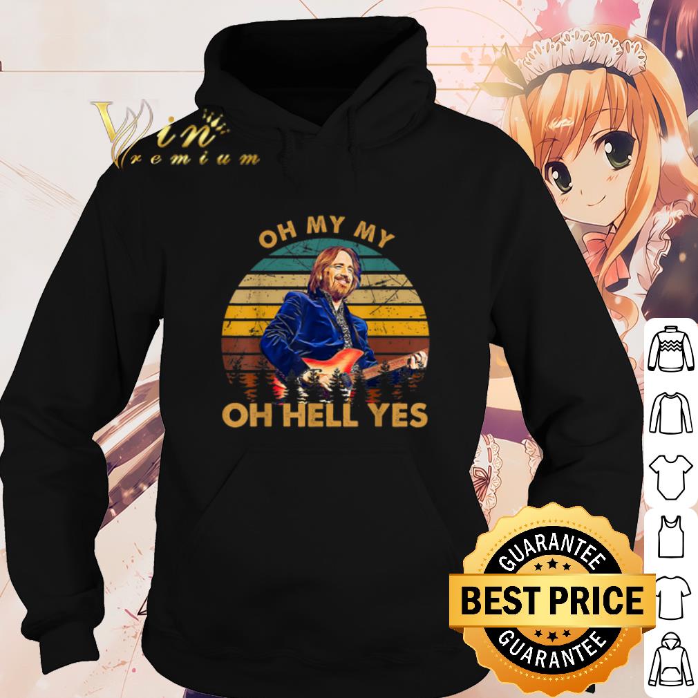 52e33592 nice tom petty oh my my oh hell yes shirt 4 - Nice Tom Petty Oh My My Oh Hell Yes shirt