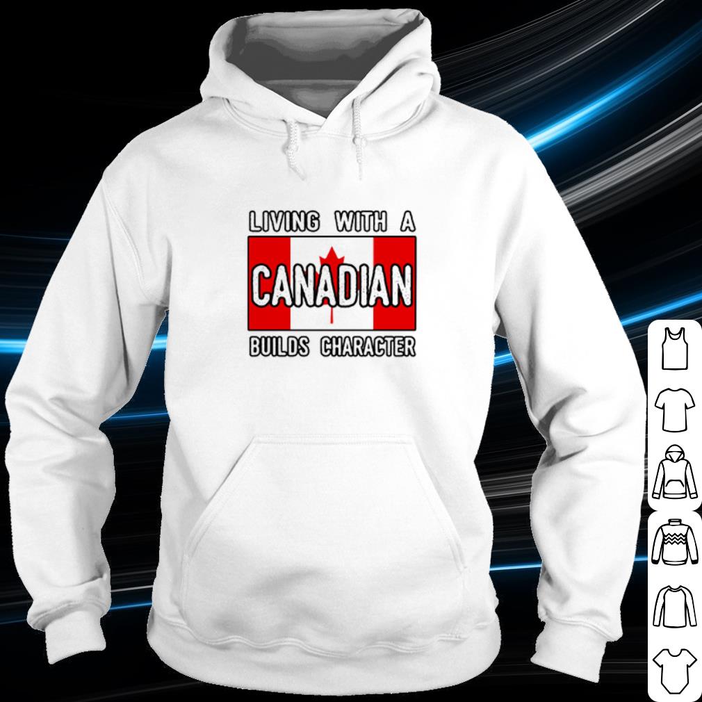 Premium Living With A Canadian Builds Character shirt 57437a59 premium living with a canadian builds character shirt 4 - Premium Living With A Canadian Builds Character shirt