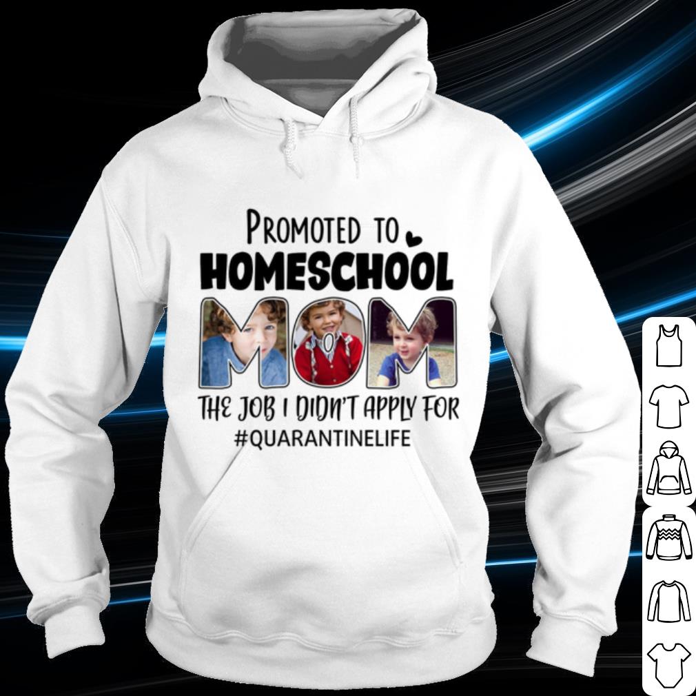 6219bbb6 official promoted to homeschool mom the job i didnt apply for quarantinelife shirt 4 - Official Promoted To Homeschool Mom The Job I Didnt Apply For Quarantinelife shirt