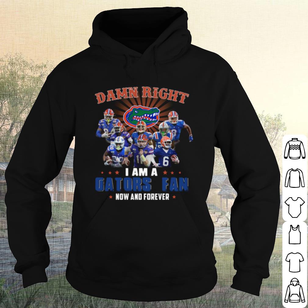 Best Damn Right I Am A Gators Fan Now And Forever hoodie shirt 843f6340 best damn right i am a gators fan now and forever hoodie shirt 4 - Best Damn Right I Am A Gators Fan Now And Forever hoodie shirt