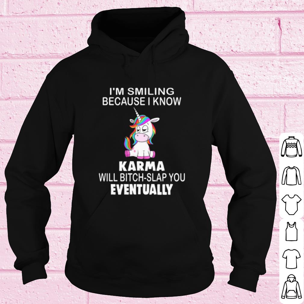 Official Unicorn I'm smiling because i know Karma will bitch slap you Eventually shirt 86176e06 official unicorn i m smiling because i know karma will bitch slap you eventually shirt 4 - Official Unicorn I'm smiling because i know Karma will bitch slap you Eventually shirt