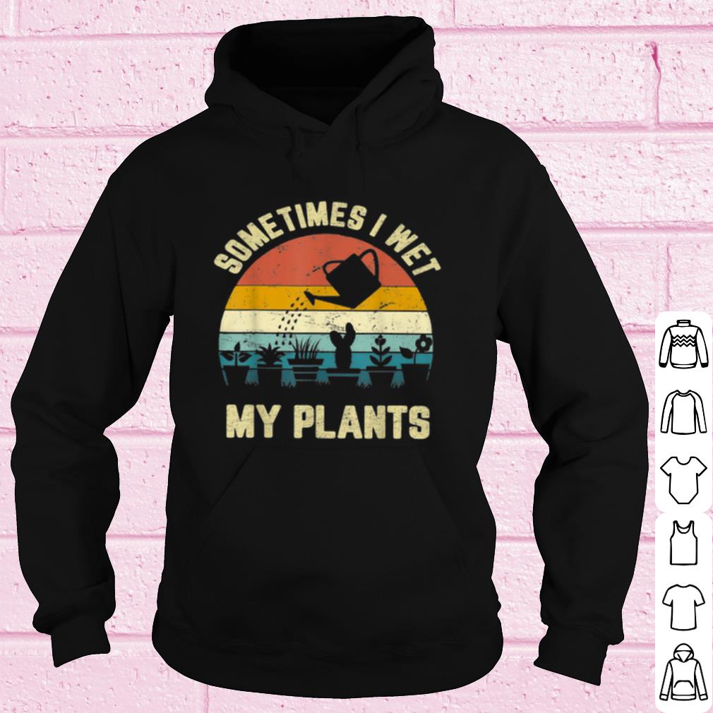 c20b7c91 official some times i wet my plants vintage shirt 4 - Official Some Times I Wet My Plants Vintage shirt